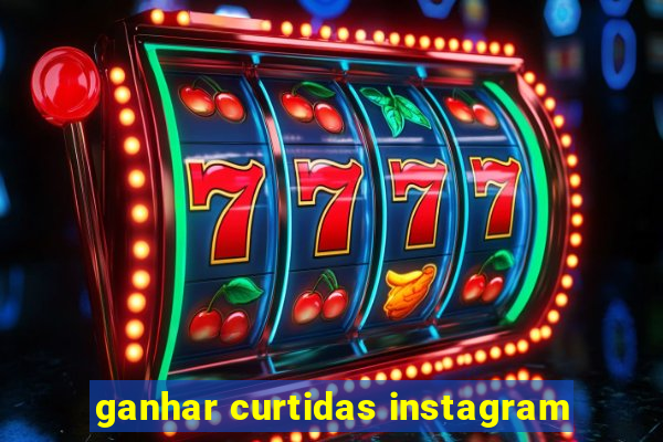 ganhar curtidas instagram